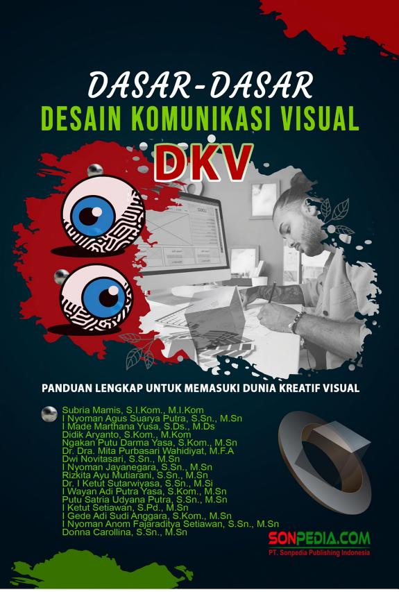 Sampul DASAR-DASAR DESAIN KOMUNIKASI VISUAL (DKV): Panduan Lengkap Untuk Memasuki Dunia Kreatif Visual
