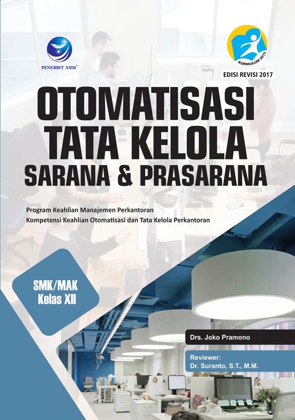 Sampul Otomatisasi Tata Kelola Sarana dan Prasarana SMK/MAK Kelas XII. Program Keahlian Manajemen Perkantoran. Kompetensi Keahlian Otomatisasi dan Tata Kelola Perkantoran (Edisi Revisi).