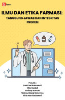 Sampul ILMU DAN ETIKA FARMASI: TANGGUNG JAWAB DAN INTEGRITAS PROFESI