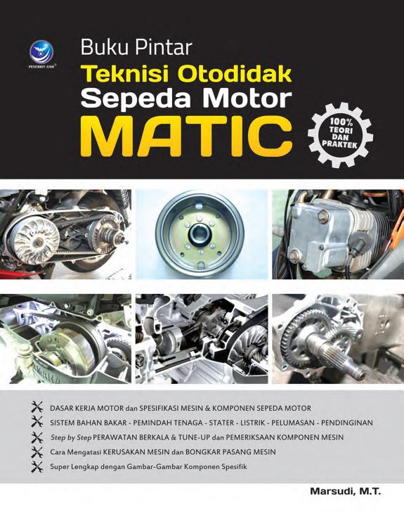 Sampul Buku Pintar Teknisi Otodidak Sepeda Motor Matic - 100% Teori & Praktek