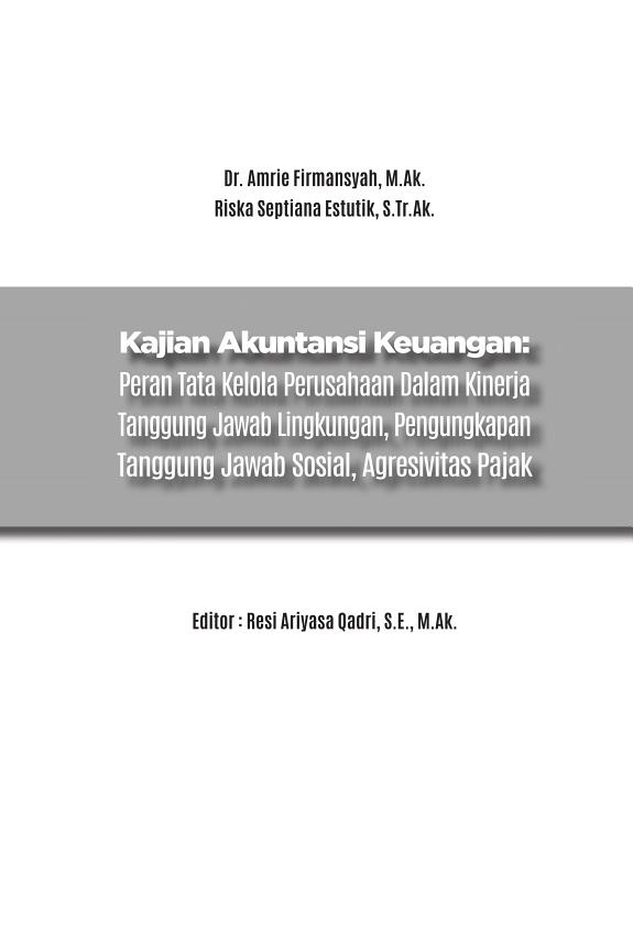 Sampul KAJIAN AKUNTANSI KEUANGAN : Peran Tata Kelola Perusahaan Dalam Kinerja Tanggung Jawab Lingkungan, Pengungkapan Tanggung Jawab Sosial, Agresivitas Pajak