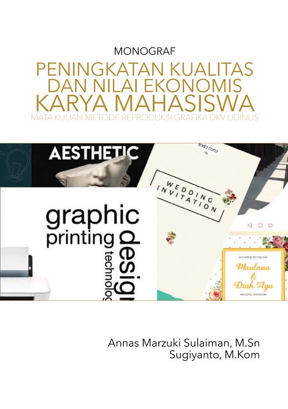 Sampul PENINGKATAN KUALITAS DAN NILAI EKONOMIS KARYA MAHASISWA MATA KULIAH METODE REPRODUKSI GRAFIKA DKV UDINUS
